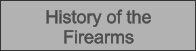 History of the Firearms