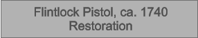 Flintlock Pistol, ca. 1740 Restoration