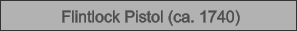 Flintlock Pistol (ca. 1740)
