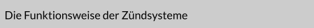 Die Funktionsweise der Zündsysteme