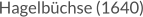Hagelbüchse (1640)